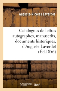 CATALOGUES DE LETTRES AUTOGRAPHES, MANUSCRITS, DOCUMENTS HISTORIQUES, D'AUGUSTE LAVERDET, AVEC PRIX