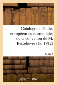 Catalogue d'étoffes européennes et orientales des XVIIe et XVIIIe siècles et autres