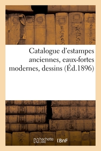 CATALOGUE D'ESTAMPES ANCIENNES, EAUX-FORTES MODERNES, DESSINS