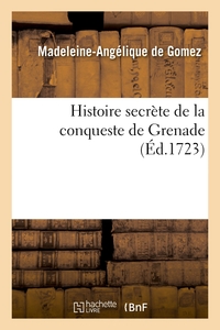 Histoire secrète de la conqueste de Grenade