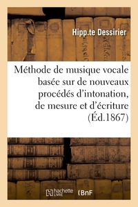 METHODE DE MUSIQUE VOCALE BASEE SUR DE NOUVEAUX PROCEDES D'INTONATION, DE MESURE ET D'ECRITURE - SOU