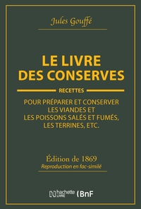 LE LIVRE DES CONSERVES, OU RECETTES POUR PREPARER ET CONSERVER LES VIANDES