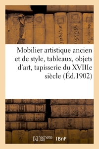 Mobilier artistique ancien et de style, tableaux, objets d'art, tapisserie du XVIIIe siècle