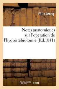 NOTES ANATOMIQUES SUR L'OPERATION DE L'HYOVERTEBROTOMIE - OU PONCTION DES POCHES GUTTURALES DES SOLI