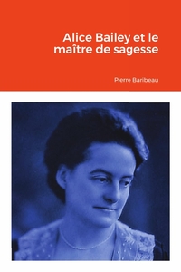 ALICE BAILEY ET LE MAITRE DE SAGESSE