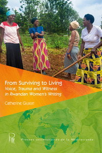 FROM SURVIVING TO LIVING. VOICE, TRAUMA AND WITNESS IN RWANDAN WOMEN'S WRITING