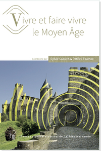 Vivre et faire vivre le Moyen-Âge