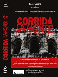 Corrida la honte - Les dessous de la tauromachie - Seconde édition revue et augmentée