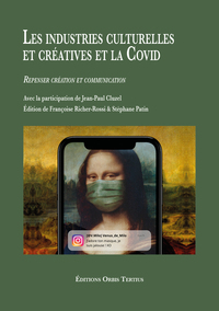 LES INDUSTRIES CULTURELLES  ET CREATIVES ET LA COVID - REPENSER CREATION ET COMMUNICATION