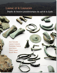 Launac et le Launacien - Dépôts de bronzes protohistoriques du sud de la Gaule