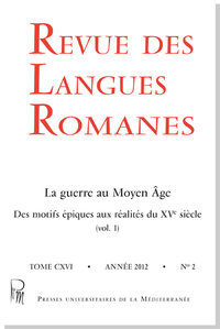 Revue des Langues Romanes Tome 116 n° 2 : La guerre au Moyen Âge. Des motifs épiques aux réalités du