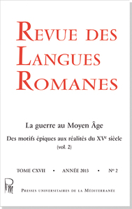 Revue des Langues Romanes Tome 117 n° 2 La guerre au Moyen Âge. Des motifs épiques aux réalités du X