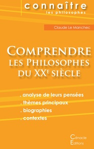 Comprendre les philosophes du XXe siècle (Deleuze, Foucault, Heidegger, Sartre)