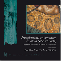 ARTS PICTURAUX EN TERRITOIRES CATALANS (XIIE - XIVE SIECLE) - APPROCHES MATERIELLES, TECHNIQUES...