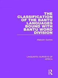 The Classification of the Bantu Languages bound with Bantu Word