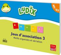 LUDIX - JEUX ASSOCIATION 3 MOTIFS ORGANISES ET SERIATION - MS/GS