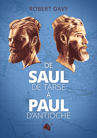 DE SAUL DE TARSE A PAUL D'ANTIOCHE