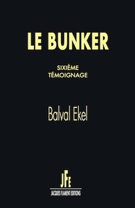LE BUNKER / SIXIÈME TÉMOIGNAGE