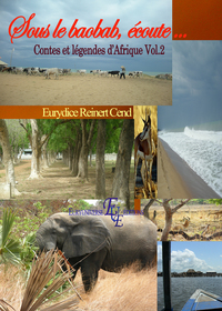 Sous le baobab, écoute... Contes et légendes d'Afrique Vol.2