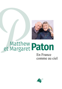 MATTHEW ET MARGARET PATON - EN FRANCE COMME AU CIEL