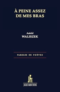 À PEINE ASSEZ DE MES BRAS