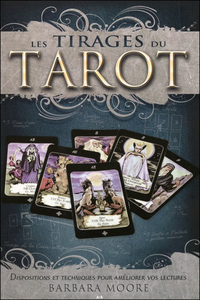 Les tirages du tarot - Dispositions et techniques pour améliorer lectures