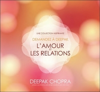 DEMANDEZ A DEEPAK - L'AMOUR ET LES RELATIONS - LIVRE AUDIO