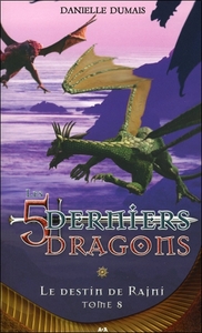 Les 5 derniers dragons - T8 : Le destin de Rajni