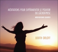 MEDITATIONS POUR EXPERIMENTER LE POUVOIR DU LACHER-PRISE - LIVRE AUDIO