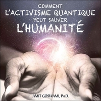 COMMENT L'ACTIVISME QUANTIQUE PEUT SAUVER L'HUMANITE - LIVRE AUDIO 2 CD