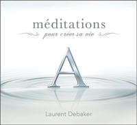 MEDITATIONS POUR CREER SA VIE - LIVRE AUDIO