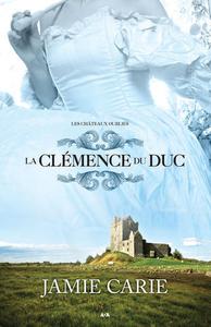 Les Châteaux oubliés Tome 2 - La clémence du Duc