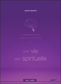 LA PUISSANCE DE VOTRE SUBCONSCIENT POUR UNE VIE PLUS SPIRITUELLE - LIVRE AUDIO CD MP3