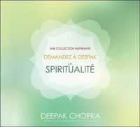 DEMANDEZ A DEEPAK - LA SPIRITUALITE - LIVRE AUDIO