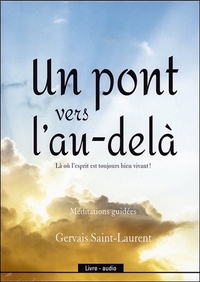 UN PONT VERS L'AU-DELA - LA OU L'ESPRIT EST TOUJOURS BIEN VIVANT ! LIVRE AUDIO