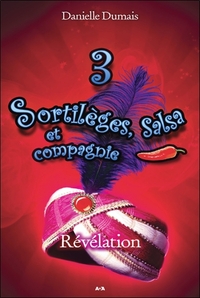 Sortilèges, salsa et compagnie - T3 : Révélation