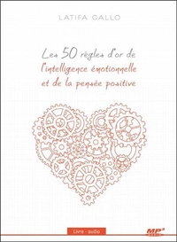 LES 50 REGLES D'OR DE L'INTELLIGENCE EMOTIONNELLE ET DE LA PENSEE POSITIVE - LIVRE AUDIO CD MP3