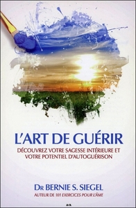 L'art de guérir - Découvrez votre sagesse intérieure et votre potentiel d'autoguérison