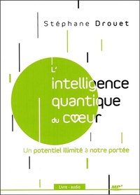 L'INTELLIGENCE QUANTIQUE DU COEUR - UN POTENTIEL ILLIMITE A NOTRE PORTEE - LIVRE AUDIO CD MP3