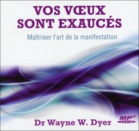 VOS VOEUX SONT EXAUCES - MAITRISER L'ART DE LA MANIFESTATION - CD MP3 - AUDIO