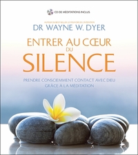 ENTRER AU COEUR DU SILENCE - PRENDRE CONSCIEMMENT CONTACT AVEC DIEU GRACE A LA MEDITATION - LIVRE +