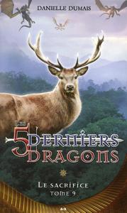 Les 5 derniers dragons - T9 : Le sacrifice