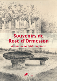 SOUVENIRS DE ROSE D'ORMESSON  AUTOUR DE LA TABLE EN PIERRE