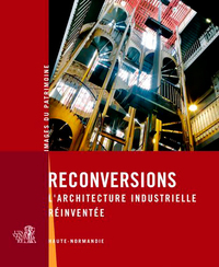 RECONVERSIONS, L'ARCHITECTURE INDUSTRIELLE REINVEN