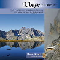 L 'UBAYE EN POCHE - CLEFS VISUELLES POUR DECOUVRIR UNE VALLEE DES ALPES DU SUD