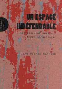 ESPACE INDEFENDABLE (UN) - L'AMENAGEMENT URBAIN A L'HEURE SECURITAIRE