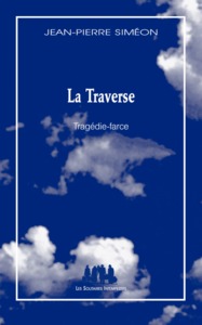 La traverse : tragédie-farce