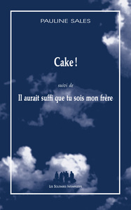 CAKE ! - (SUIVI DE) IL AURAIT SUFFI QUE TU SOIS MON FRERE (REEDITION)