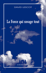 La force qui ravage tout