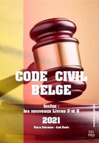 CODE CIVIL BELGE 2021 - INCLUS: LES NOUVEAUX LIVRES 3 ET 8